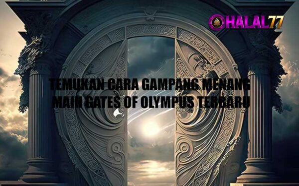 Temukan Cara Gampang Menang Main Gates of Olympus Terbaru