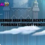 Bermain Aman Hingga Jackpot di Permainan Starlight Princess