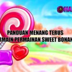 Panduan Menang Terus Bermain Permainan Sweet Bonanza