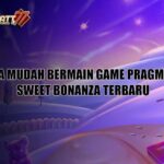 Cara Mudah Bermain Game Pragmatic Sweet Bonanza Terbaru